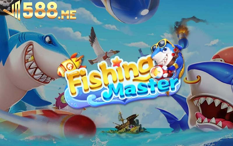 Fishing Master - Bắn cá online đỉnh cao cùng VN588